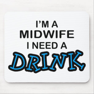 Need a Drink - Midwife Mouse Mat
