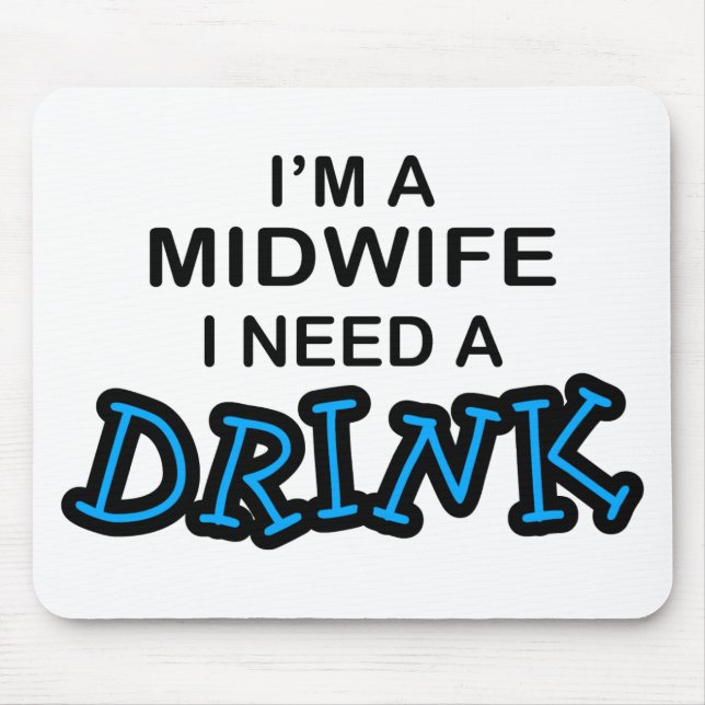 Need a Drink - Midwife Mouse Mat (Front)