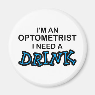Need a Drink - Optometrist Magnet