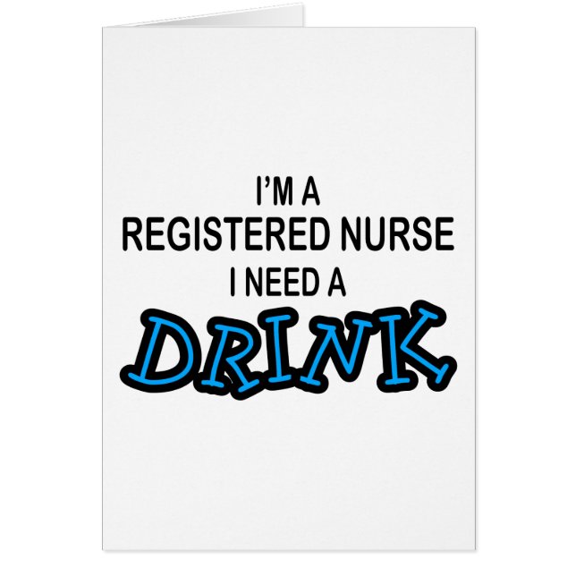 Need a Drink - Registered Nurse (Front)