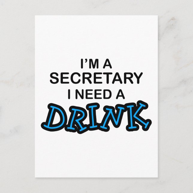 Need a Drink - Secretary Postcard (Front)