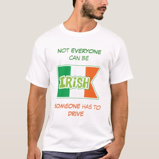 Need a Driver Irish St Patrick's Day T-Shirt (Front)