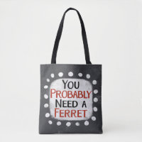 Need A Ferret Tote Bag