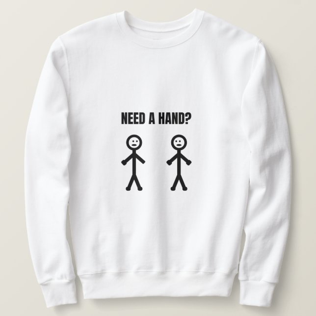 Need a Hand Stickman Meme Sweatshirt (Design Front)