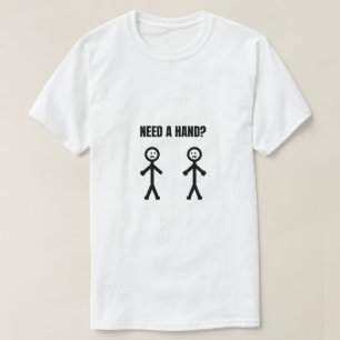 Need a Hand Stickman Meme T-Shirt