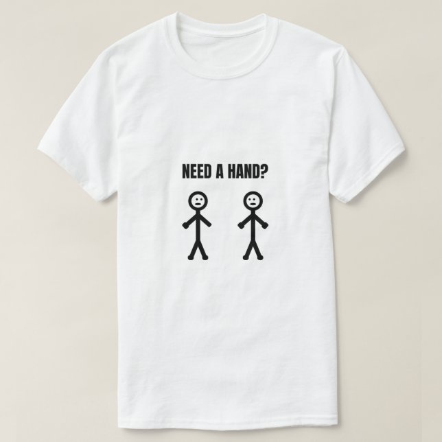 Need a Hand Stickman Meme T-Shirt (Design Front)