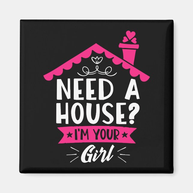 Need A House I'm Your Girl Real Estate Agent Magnet (Front)