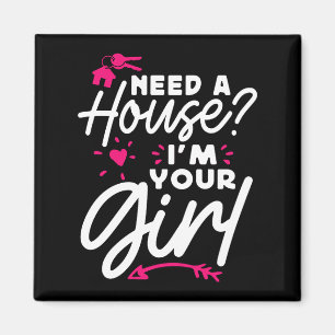 Need A House I'm Your Girl Real Estate Key House Magnet