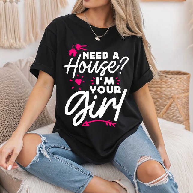 Need A House I'm Your Girl Real Estate Key House T-Shirt (Creator Uploaded)