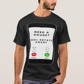 Need a house Salesperson Agent Cell Phone Image Ju T-Shirt