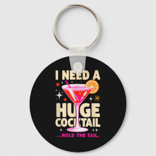 Need a huge cocktail hold the tail funny party key ring
