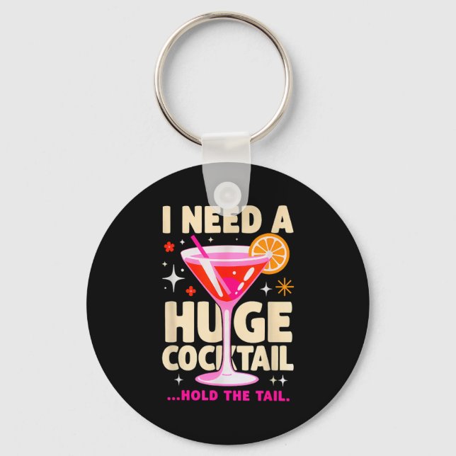 Need a huge cocktail hold the tail funny party key ring (Front)