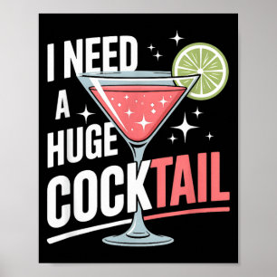 Need A Huge Coctail Funny Adult Humour Funny Poster