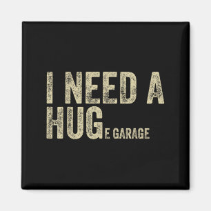 Need A Huge Garage Funny Saying Mechanic Car Magnet