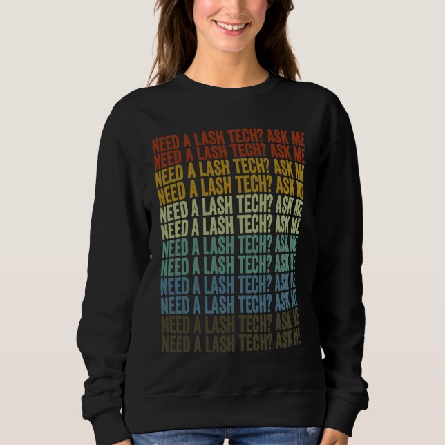 Need A Lash Tech Ask Me Lash Artist Eyelash Sweatshirt (Front)