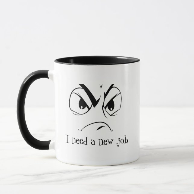 Need a New Job Funny Angry Work Quote Saying Mug (Left)