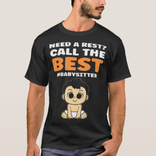 Need A Rest Call The Best  Babysitter Daycare Prov T-Shirt