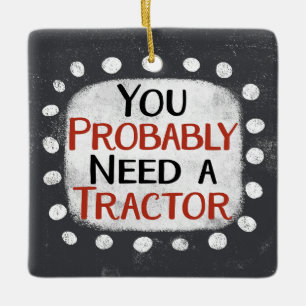 Need A Tractor Ornament