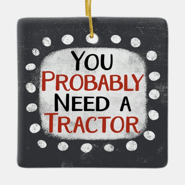 Need A Tractor Ornament (Front)