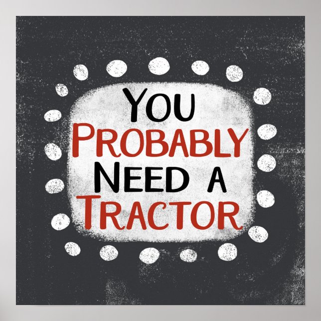 Need A Tractor Poster Wall Art (Front)