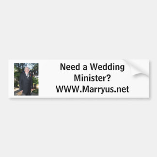 Need a Wedding Minister?WWW.Marryus.net Bumper Sticker