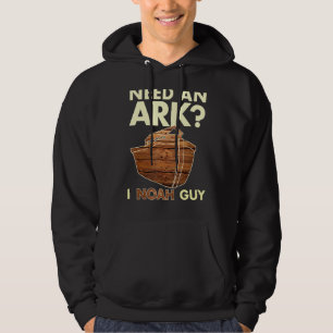 Need an Ark I Noah Guy Christian Pun Funny Humour Hoodie