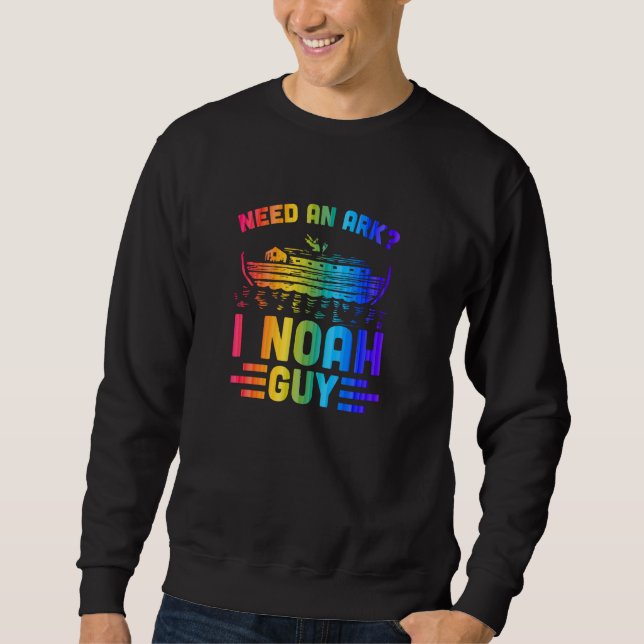 Need An Ark I Noah Guy Funny Christian Pun Sweatshirt (Front)