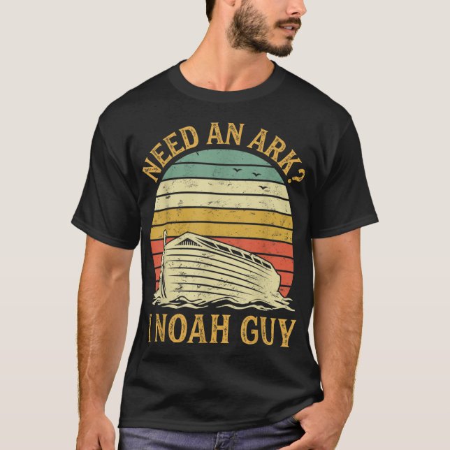 Need An Ark I Noah Guy Funny Humour Christian Pun T-Shirt (Front)