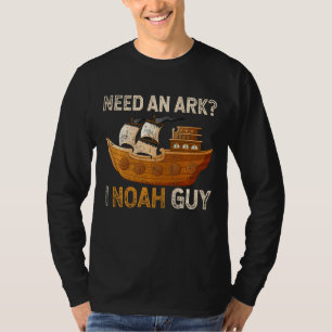 Need An Ark I Noah Guy Funny Spiritual Christianit T-Shirt