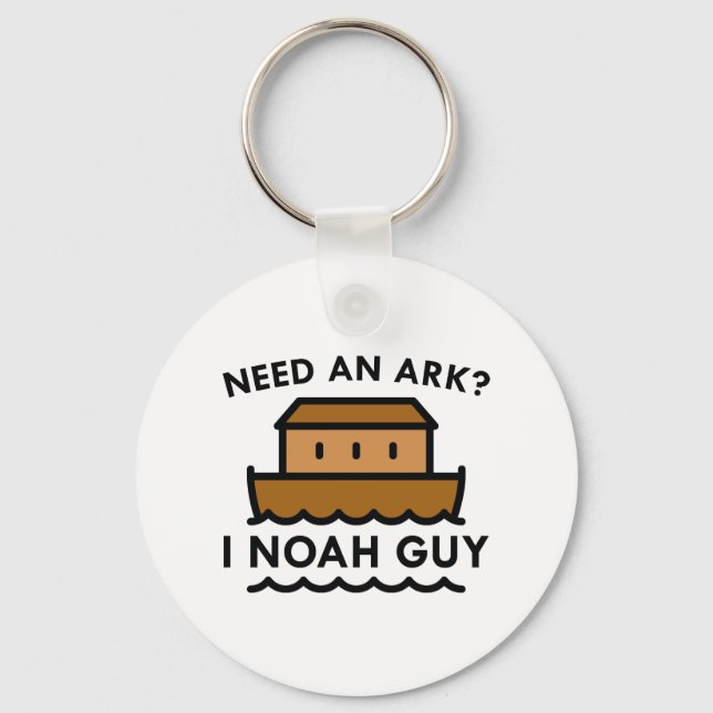 Need An Ark? I Noah Guy. Key Ring (Front)
