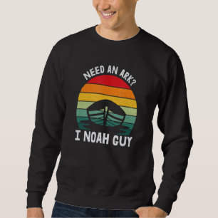 Need An Ark I Noah Guy Sunset Religious Christian Sweatshirt