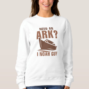 Need An Ark I Noah Guy Sweatshirt