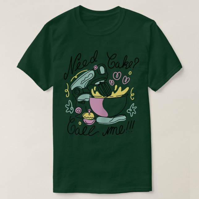 Need Cake Call Me Cute Baking Gift For Baker  T-Shirt (Design Front)