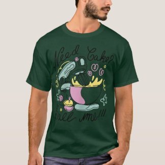 Need Cake Call Me Cute Baking Gift For Baker  T-Shirt