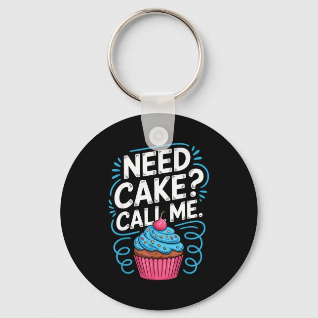 Need Cake Call Me Funny Baking Quote For Home Bake Key Ring (Front)