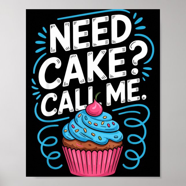Need Cake Call Me Funny Baking Quote For Home Bake Poster (Front)