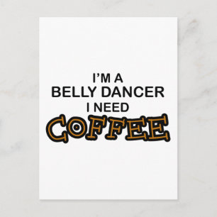 Need Coffee - Belly Dancer Postcard