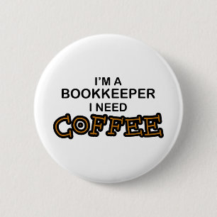 Need Coffee - Bookkeeper 6 Cm Round Badge