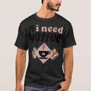 need coffee cappuccino climb T-Shirt