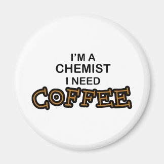 Need Coffee - Chemist Magnet