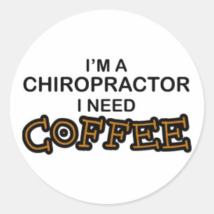 Need Coffee - Chiropractor Classic Round Sticker