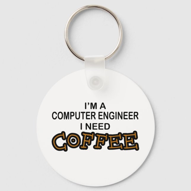 Need Coffee - Computer Engineer Key Ring (Front)
