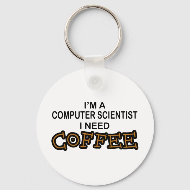 Need Coffee - Computer Scientist Key Ring (Front)