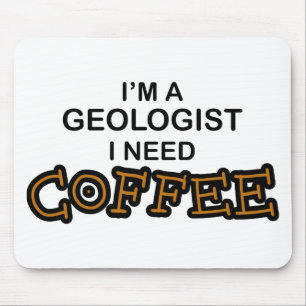 Need Coffee - Geologist Mouse Mat