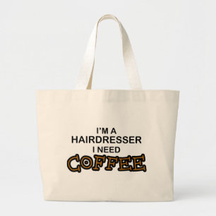 Need Coffee - Hairdresser Large Tote Bag