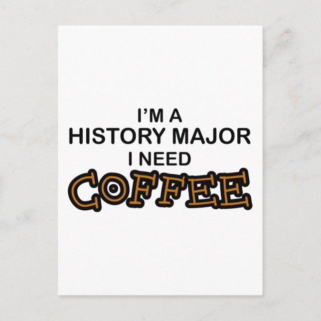 Need Coffee - History Major Postcard (Front)