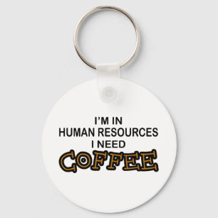 Need Coffee - Human Resources Key Ring