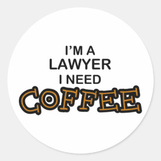 Need Coffee - Lawyer Classic Round Sticker