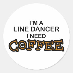 Need Coffee - Line Dancer Classic Round Sticker