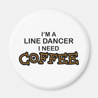Need Coffee - Line Dancer Magnet